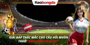 Kèo Chẵn Lẻ Là Gì