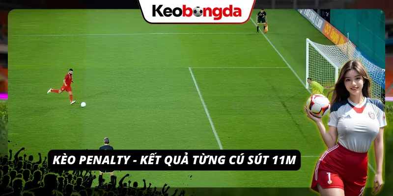 Đoán kết quả của từng cú đá 11m 