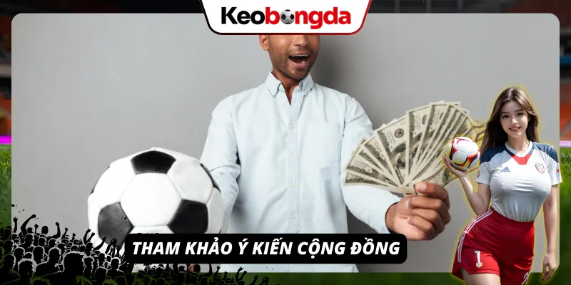 Tham khảo ý kiến của cộng đồng khi bắt đầu nhận thấy kèo tuồng