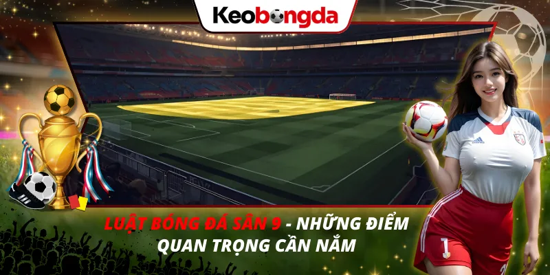 Luật Bóng Đá Sân 9
