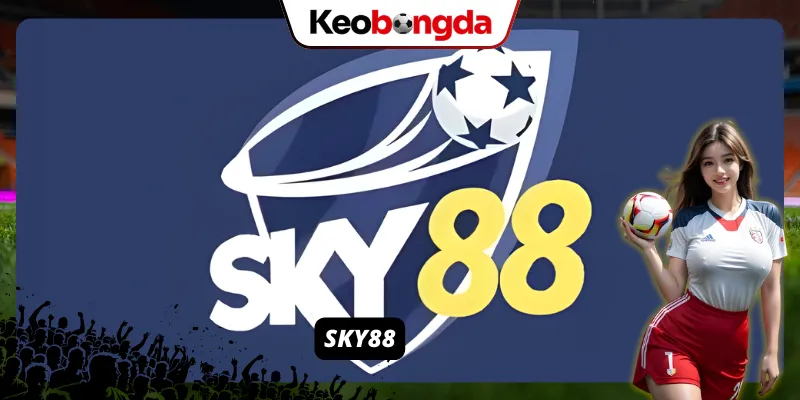 SKY88 – Địa chỉ cá cược chuyên nghiệp cho mọi bet thủ