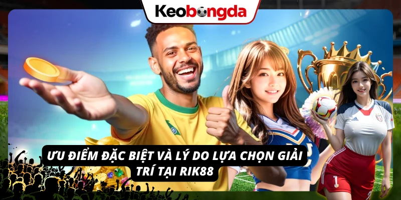 Lý do RIK88 luôn xuất hiện trong danh sách nhà cái uy tín hàng đầu